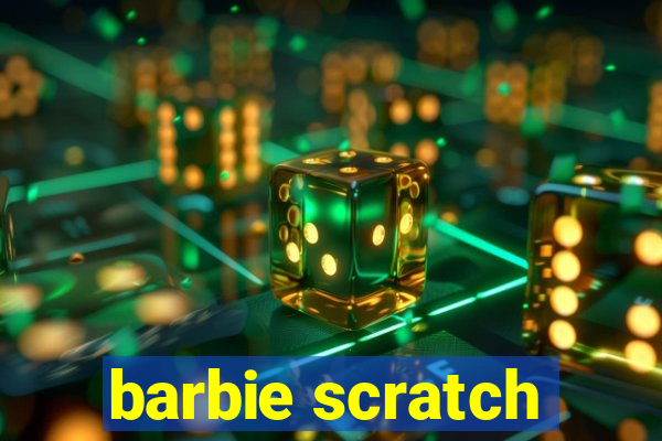 barbie scratch