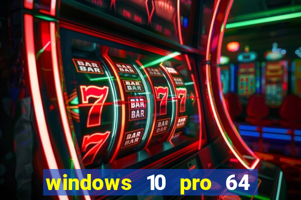 windows 10 pro 64 bits iso