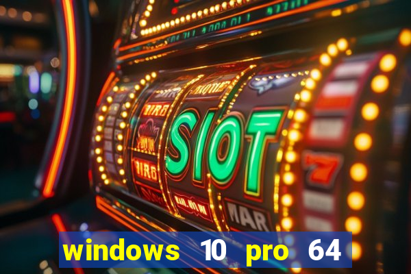 windows 10 pro 64 bits iso