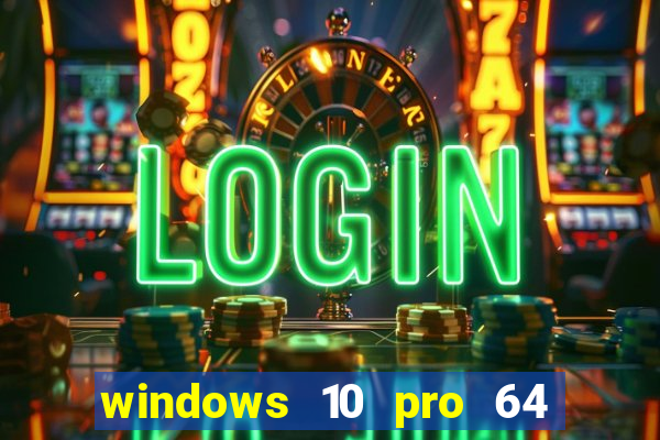 windows 10 pro 64 bits iso