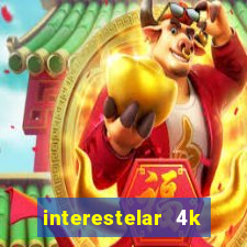 interestelar 4k dublado download