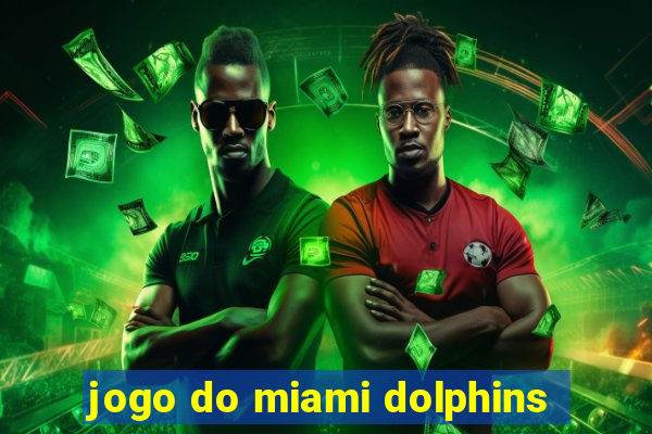 jogo do miami dolphins