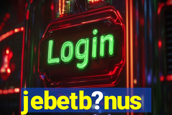 jebetb?nus