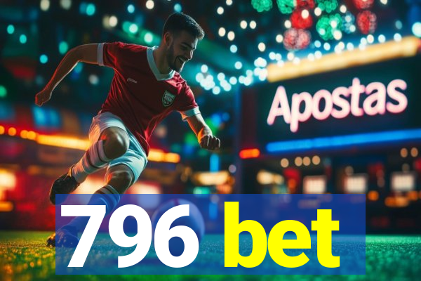 796 bet