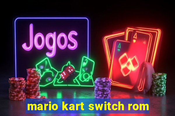 mario kart switch rom