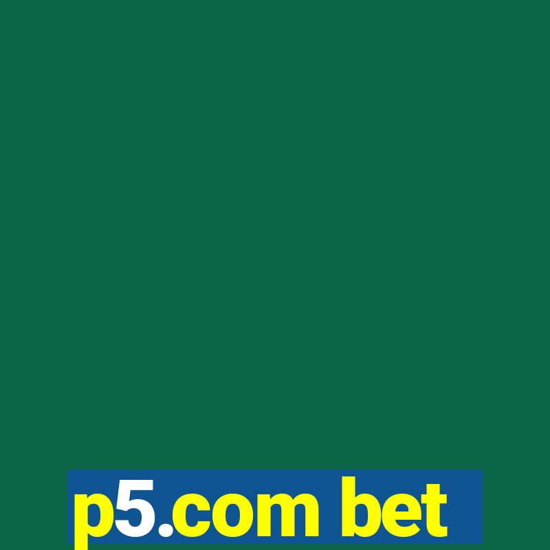 p5.com bet