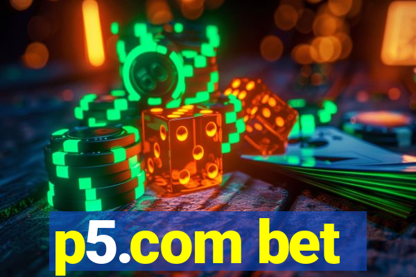 p5.com bet