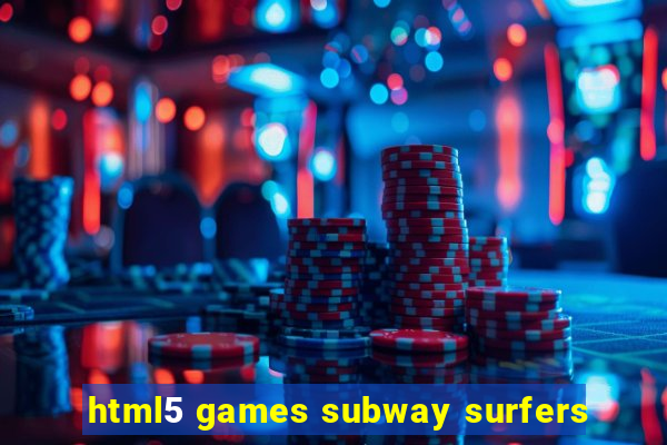 html5 games subway surfers