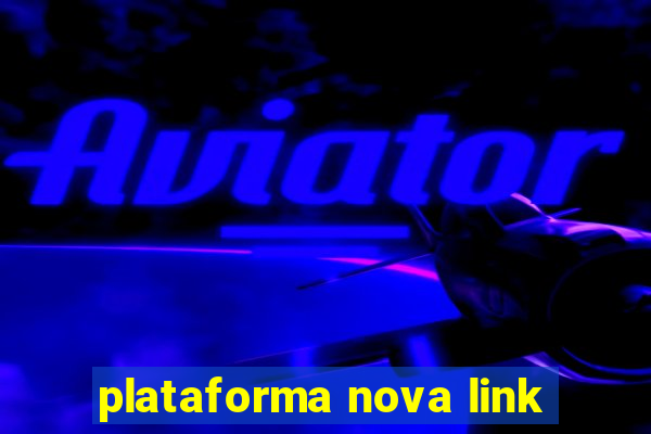 plataforma nova link