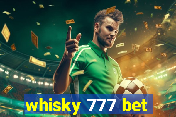 whisky 777 bet