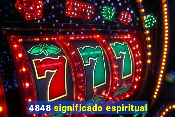 4848 significado espiritual