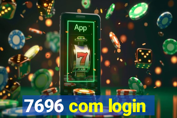 7696 com login