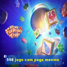 598 jogo com paga mesmo