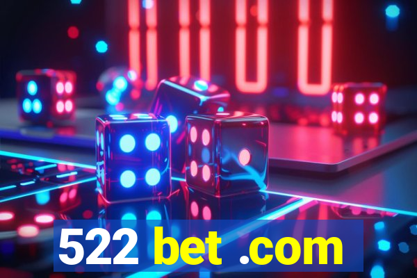 522 bet .com