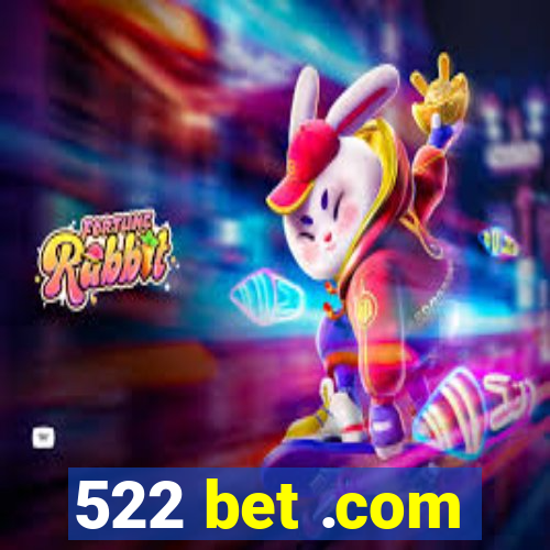 522 bet .com