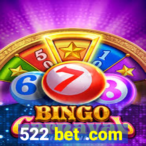 522 bet .com