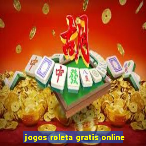 jogos roleta gratis online