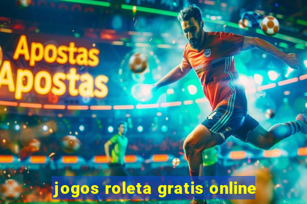 jogos roleta gratis online