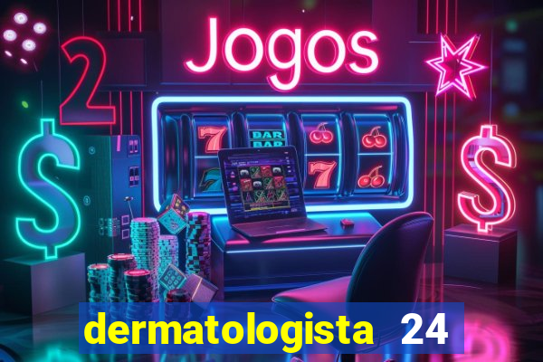 dermatologista 24 horas sp