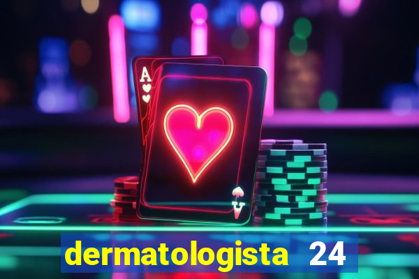 dermatologista 24 horas sp