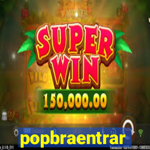 popbraentrar