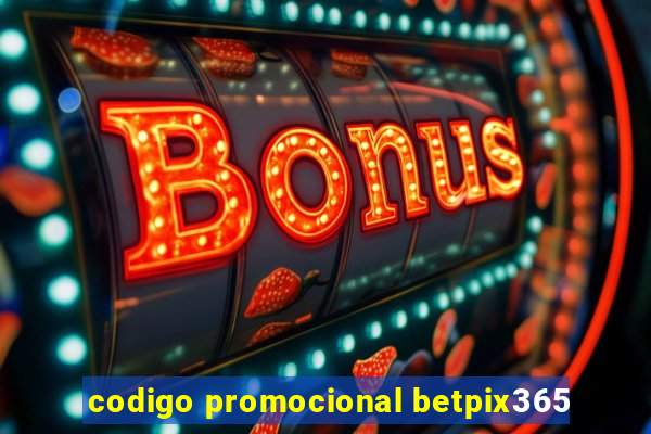 codigo promocional betpix365