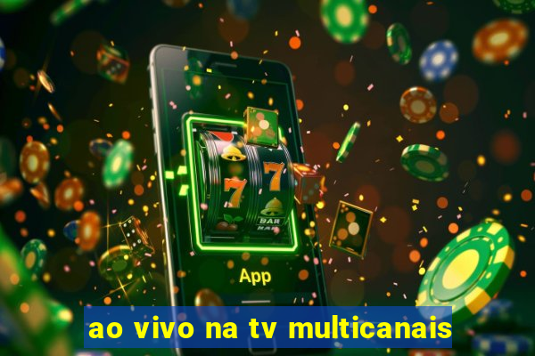 ao vivo na tv multicanais