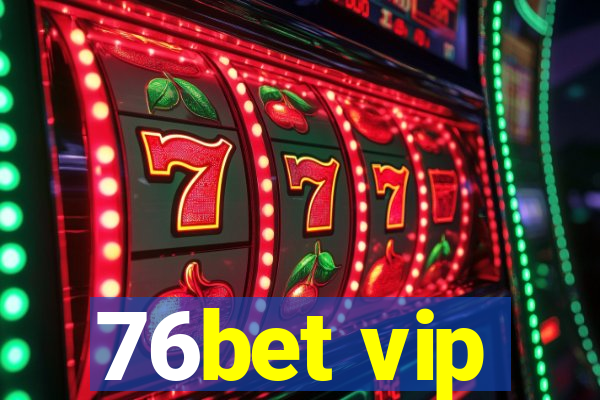 76bet vip