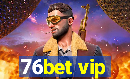 76bet vip