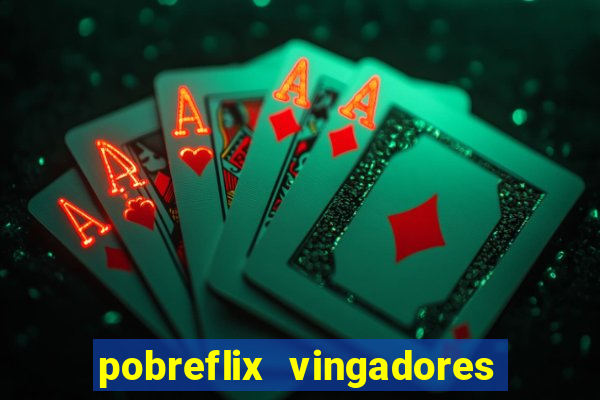 pobreflix vingadores guerra infinita