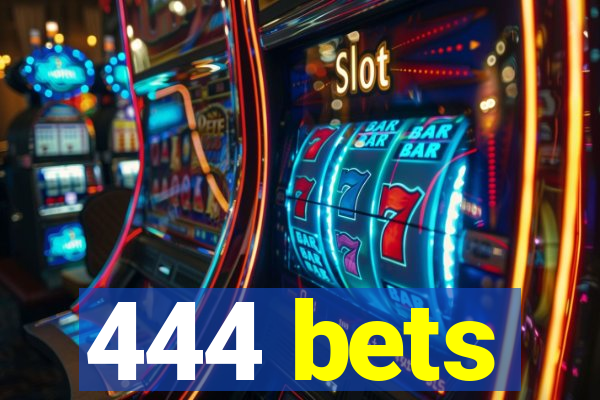 444 bets