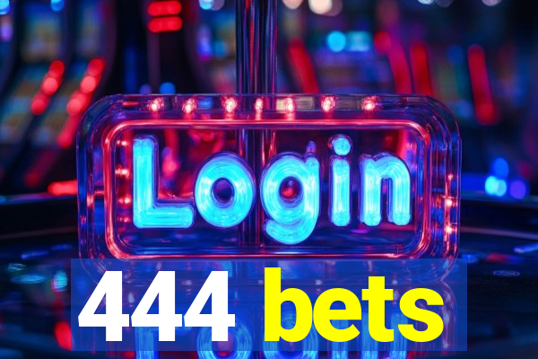 444 bets