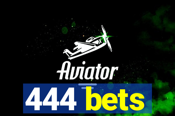 444 bets