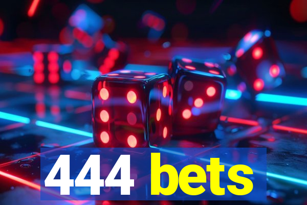 444 bets