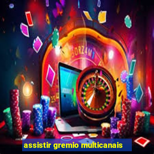 assistir gremio multicanais