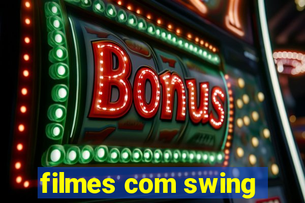 filmes com swing