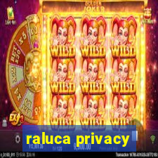 raluca privacy