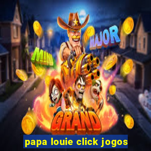 papa louie click jogos