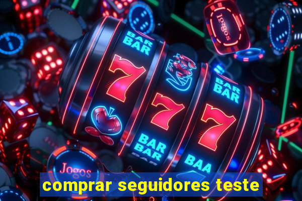 comprar seguidores teste