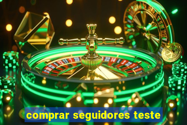 comprar seguidores teste