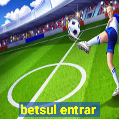 betsul entrar