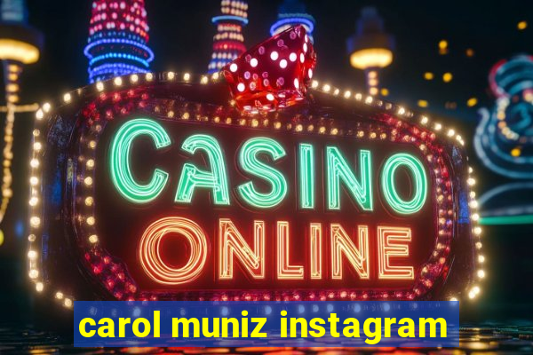 carol muniz instagram