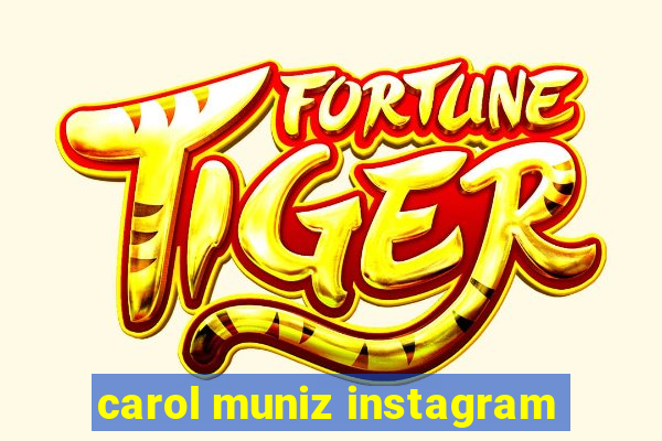 carol muniz instagram