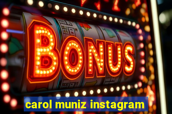 carol muniz instagram