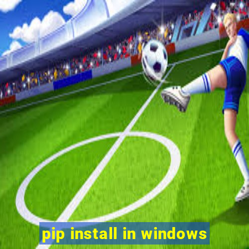 pip install in windows