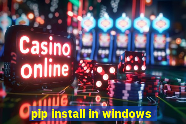 pip install in windows