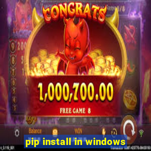 pip install in windows