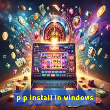 pip install in windows