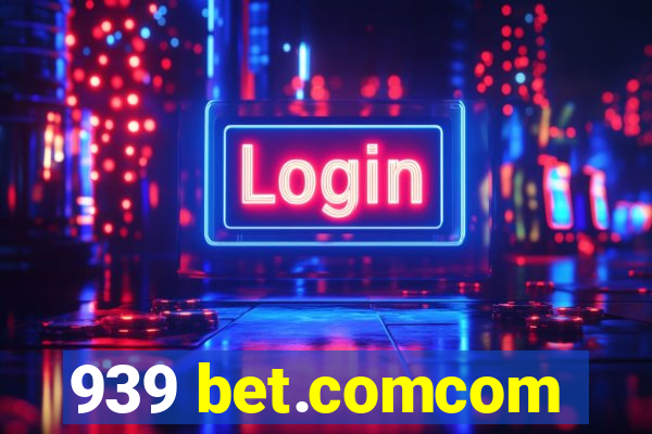 939 bet.comcom