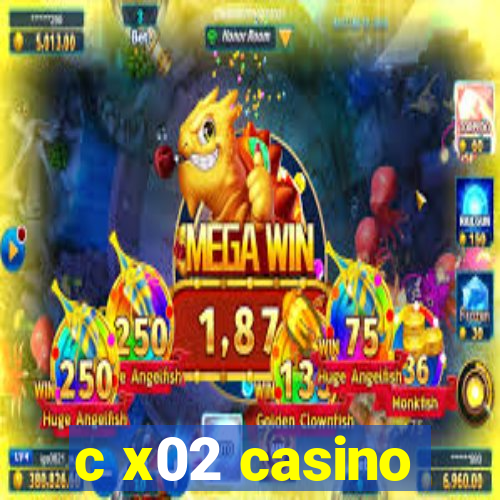 c x02 casino